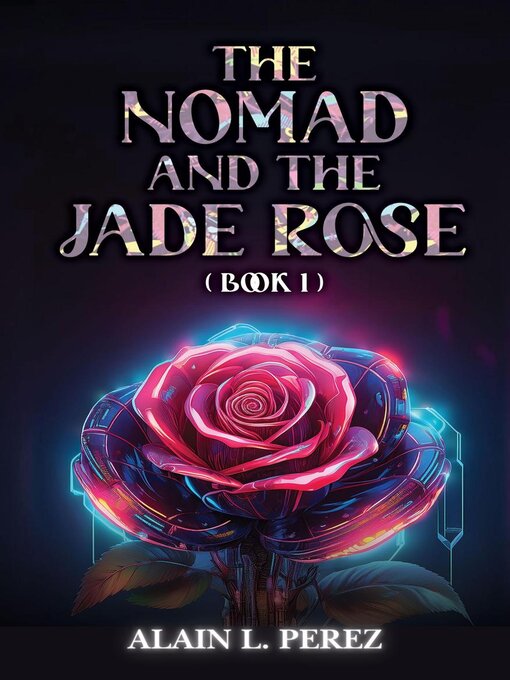 Title details for The Nomad and the Jade Rose by Alain L. Perez - Available